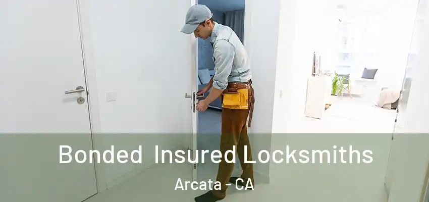  Bonded Insured Locksmiths Arcata - CA