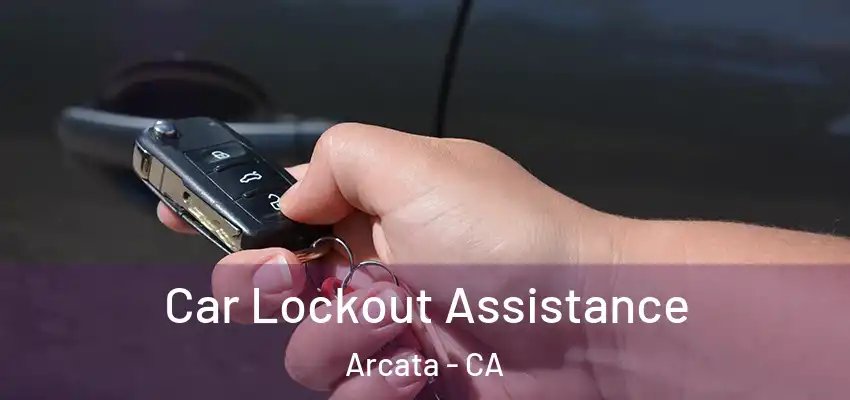  Car Lockout Assistance Arcata - CA