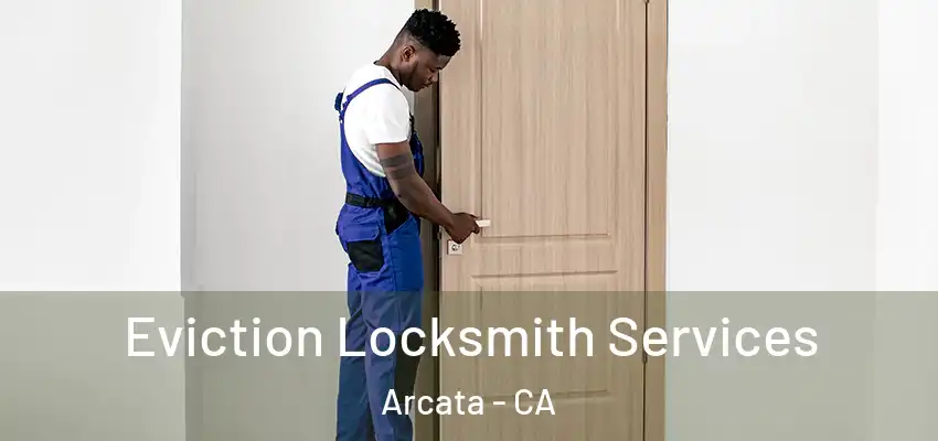  Eviction Locksmith Services Arcata - CA