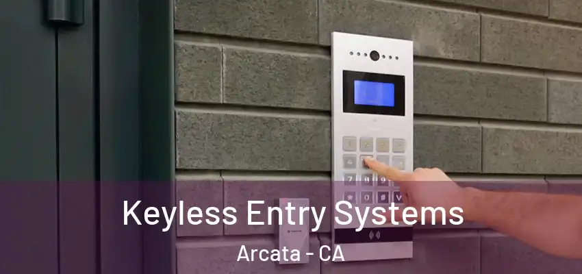  Keyless Entry Systems Arcata - CA