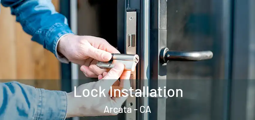  Lock Installation Arcata - CA