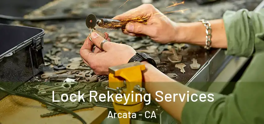  Lock Rekeying Services Arcata - CA