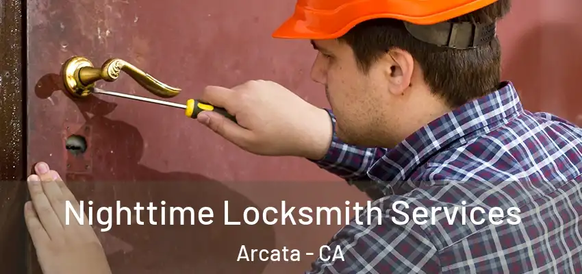  Nighttime Locksmith Services Arcata - CA