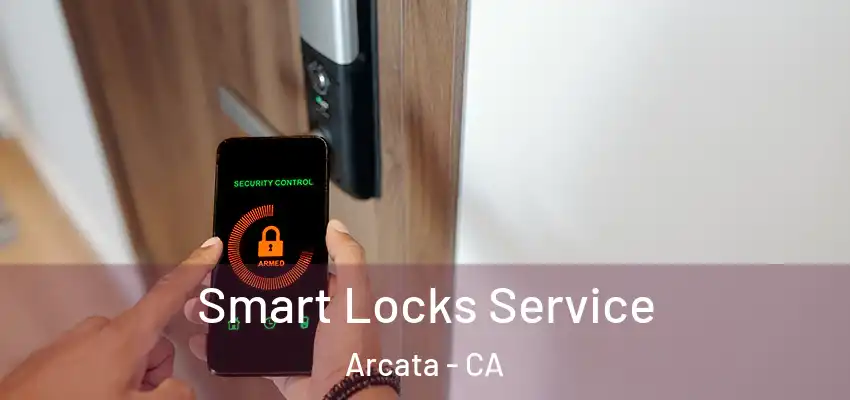  Smart Locks Service Arcata - CA