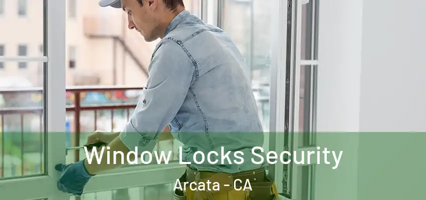  Window Locks Security Arcata - CA